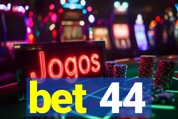 bet 44